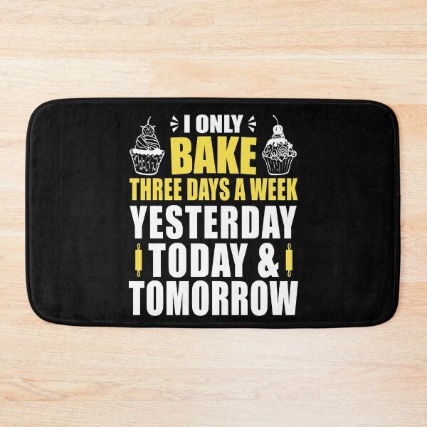 Item preview, Baked Goods - I Only Bake Three Days A Week designed and sold by MoonsmileProd.