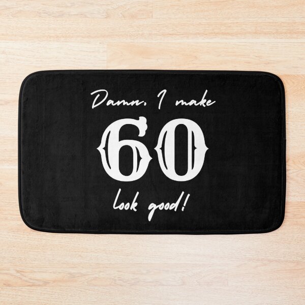 Item preview, Damn, I make 60 look good! designed and sold by NikitaAg.