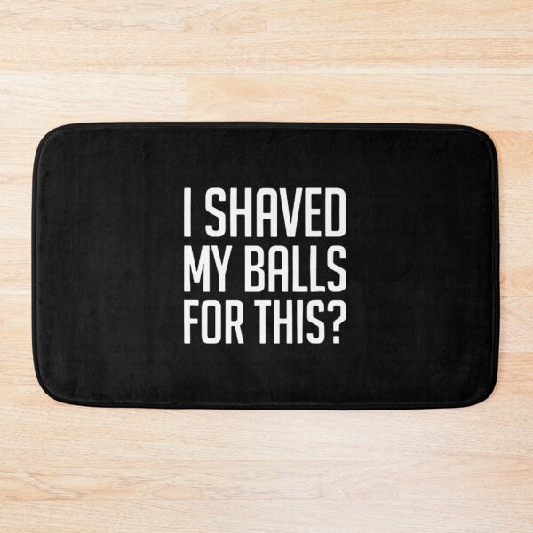 Item preview, I Shaved My Balls For This designed and sold by medbenCreation.