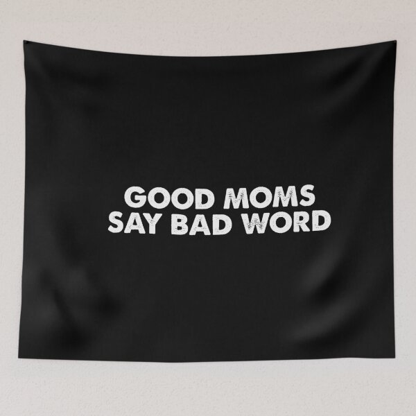 Item preview, Good Moms Say Bad Word designed and sold by ambaart.