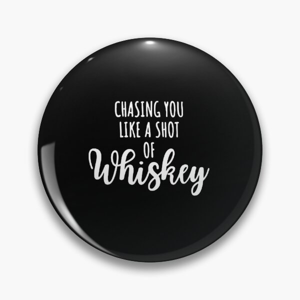 Item preview, Chasing You Like a Shot of Whiskey designed and sold by medbenCreation.