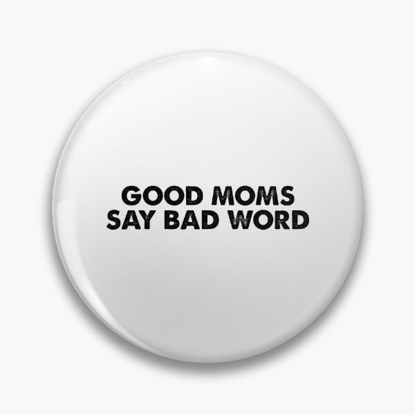 Item preview, Good Moms Say Bad Word designed and sold by ambaart.