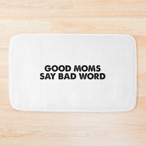 Item preview, Good Moms Say Bad Word designed and sold by ambaart.