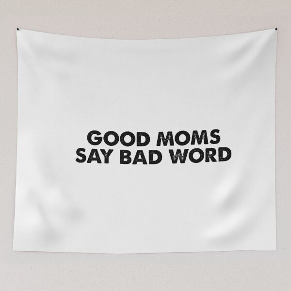 Item preview, Good Moms Say Bad Word designed and sold by ambaart.