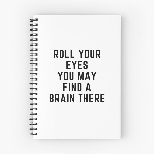 Item preview, Get your act together "ROLL YOUR EYES, YOU MAY FIND A BRAIN THERE" sarcastic quote STICKER [P-Q 61][641] designed and sold by HIPNOTIZAR  CRAFTS.