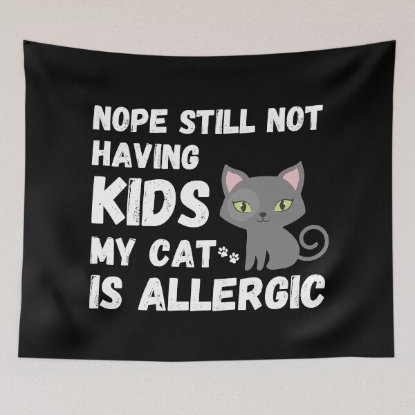 Item preview, Nope Still Not Having Kids My Cat Is Allergic designed and sold by Johan Liebert.