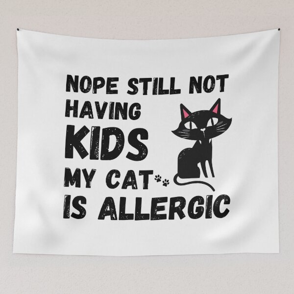 Item preview, Nope Still Not Having Kids My Cat Is Allergic designed and sold by Johan Liebert.