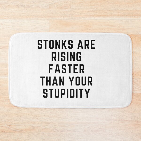 Item preview, Stonks only go up "STONKS ARE RISING FASTER THAN YOUR STUPIDITY" sarcastic quote sticker [P-Q 62][643] designed and sold by HIPNOTIZAR  CRAFTS.