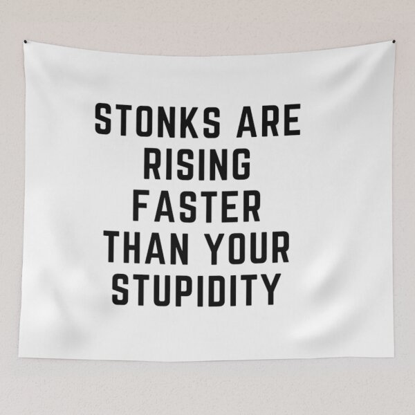 Item preview, Stonks only go up "STONKS ARE RISING FASTER THAN YOUR STUPIDITY" sarcastic quote sticker [P-Q 62][643] designed and sold by HIPNOTIZAR  CRAFTS.