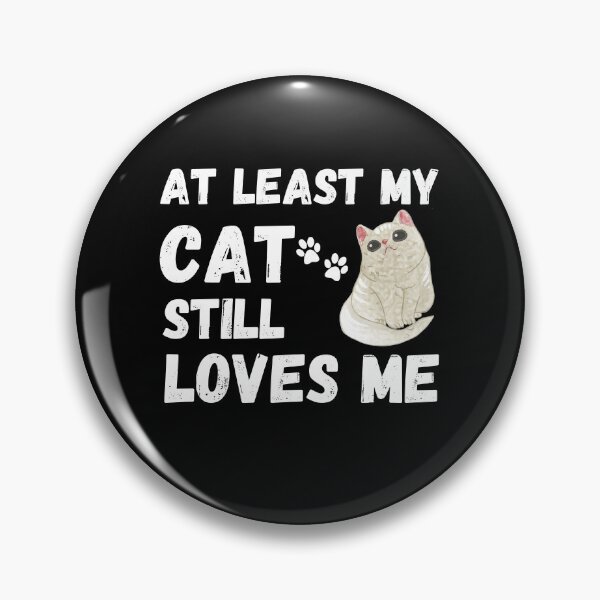 Item preview, At Least My Cat Loves Me  designed and sold by Johan Liebert.