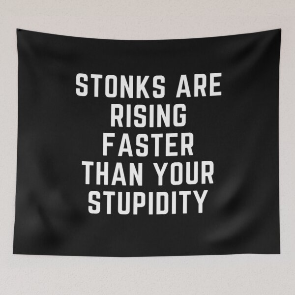 Item preview, Stonks only go up "STONKS ARE RISING FASTER THAN YOUR STUPIDITY" sarcastic quote sticker [P-Q 62B][644] designed and sold by HIPNOTIZAR  CRAFTS.