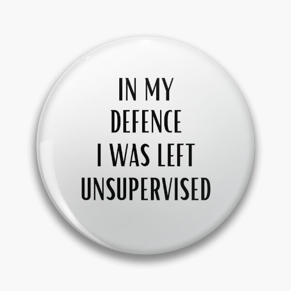Item preview, IN MY DEFENSE I WAS LEFT UNSUPERVISED designed and sold by Yasdey Rojas.