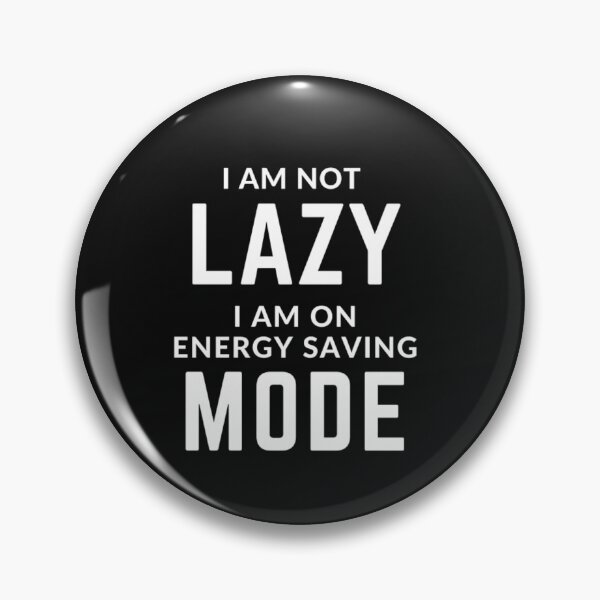 Item preview, Get your act together " I AM NOT LAZY I AM ON ENERGY SAVING MODE" sarcastic quote T SHIRT [P-Q 63B][646] designed and sold by HIPNOTIZAR  CRAFTS.