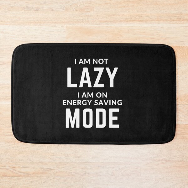 Item preview, Get your act together " I AM NOT LAZY I AM ON ENERGY SAVING MODE" sarcastic quote T SHIRT [P-Q 63B][646] designed and sold by HIPNOTIZAR  CRAFTS.