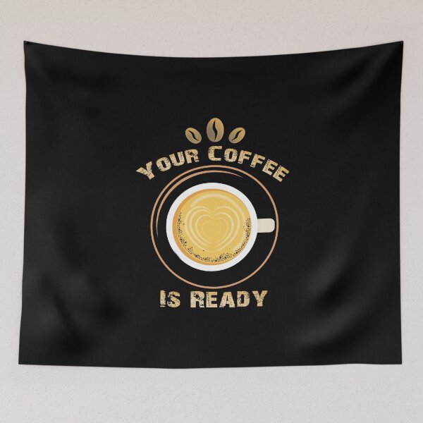 Item preview, Your Coffee Is Ready, Coffee Lover, Funny,  designed and sold by oussimakh.