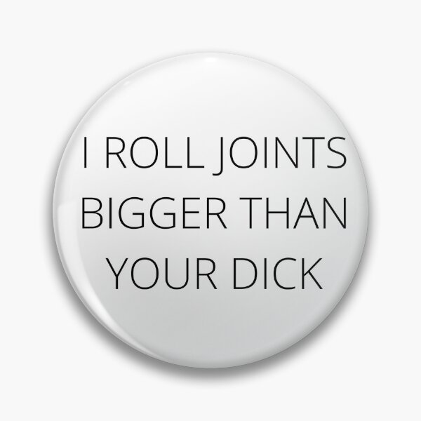 Item preview,  I Roll Joints Bigger Than Your Dick. Smart Successful Stoner. Weed Memes   designed and sold by AlfaEcho.