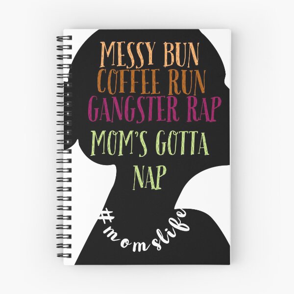 Item preview, Messy bun coffee run gangster rap moms gotta nap designed and sold by Mizems.