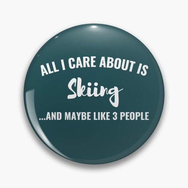 Item preview, All I care about is Skiing and maybe like 3 people designed and sold by Unchainthebeast.