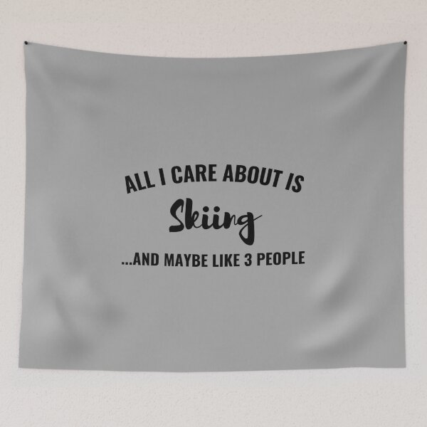 Item preview, All I care about is Skiing and maybe like 3 people designed and sold by Unchainthebeast.