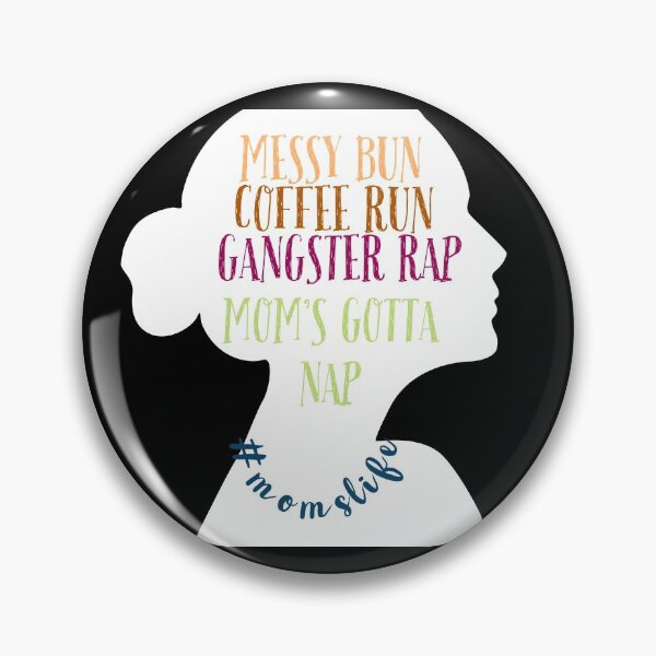 Item preview, Copy of Messy bun coffee run gangster rap moms gotta nap designed and sold by Mizems.