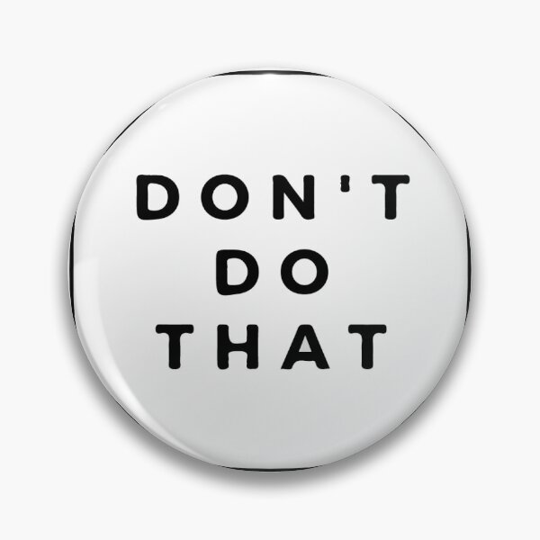 Item preview, DON'T DO THAT designed and sold by Diogoilva.