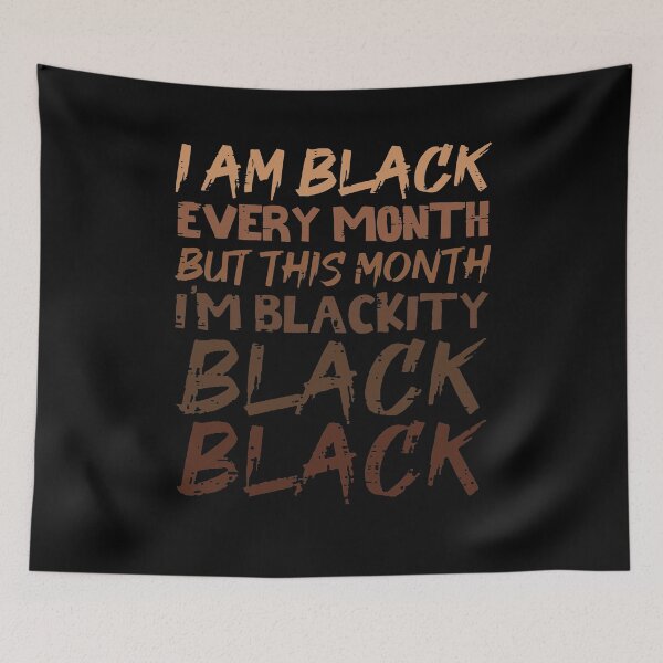Item preview, This Month I'm Blackity Black Black BLM Equal Rights Black History Month BHM designed and sold by maploondesigns.