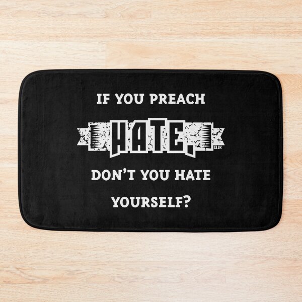 Item preview, If You Preach Hate, Don’t You Hate Yourself? (White) designed and sold by MrFaulbaum.