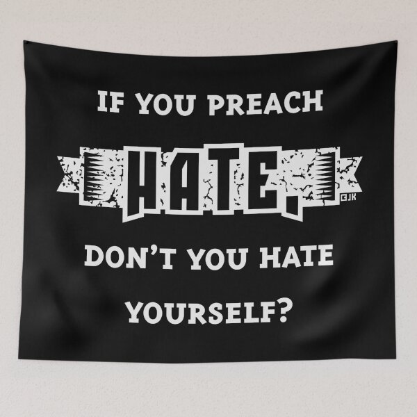 Item preview, If You Preach Hate, Don’t You Hate Yourself? (White) designed and sold by MrFaulbaum.
