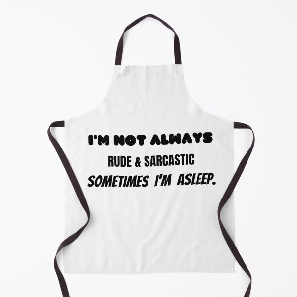 Item preview, I'M NOT ALWAYS RUDE & SARCASTIC SOMETIMES I'M ASLEEP. designed and sold by Yasdey Rojas.