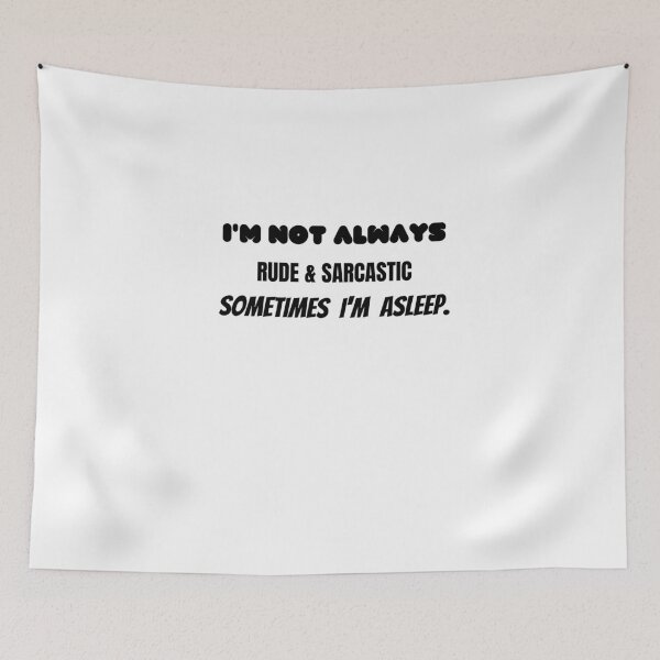 Item preview, I'M NOT ALWAYS RUDE & SARCASTIC SOMETIMES I'M ASLEEP. designed and sold by Yasdey Rojas.
