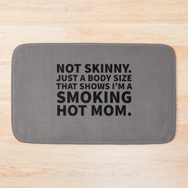 Item preview, Not skinny just a body size that shows l'm a smoking hot Mom designed and sold by Mizems.