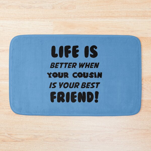 Item preview, Life Is Better When Your Cousin is Your Best Friend designed and sold by Rell1970.