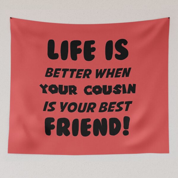 Item preview, Life Is Better When Your Cousin is Your Best Friend designed and sold by Rell1970.