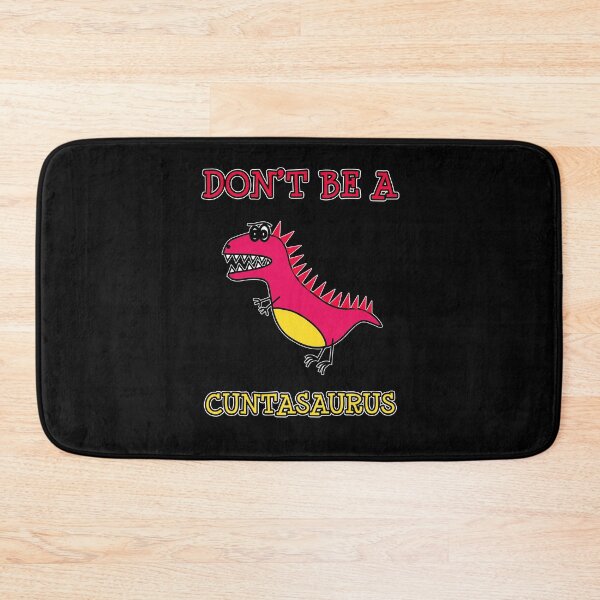 Item preview, Don't Be A Cuntasaurus Funny Quote Humor Cartoon Dinosaur designed and sold by sillyquestions.