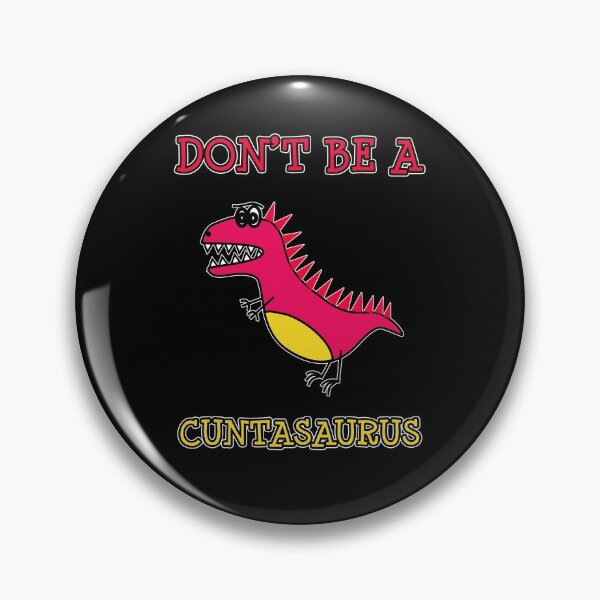 Item preview, Don't Be A Cuntasaurus Funny Quote Humor Cartoon Dinosaur designed and sold by sillyquestions.