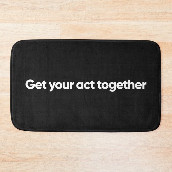 Item preview, Get your act together designed and sold by Bojkiw.