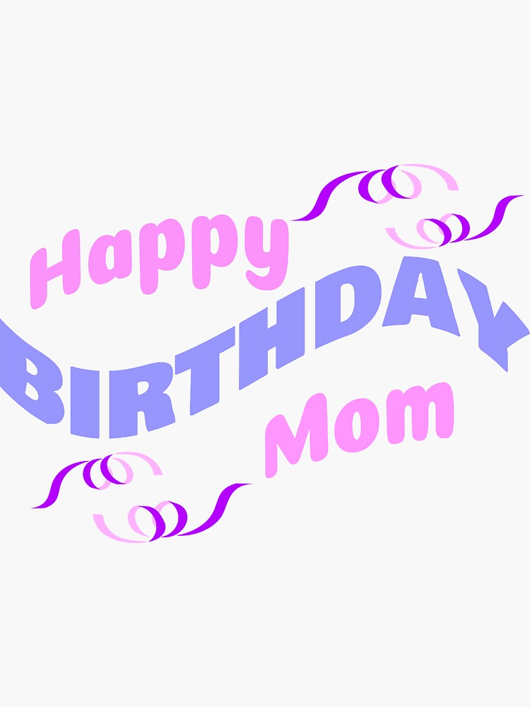 "Happy birthday mom" Sticker for Sale by Akonate Redbubble