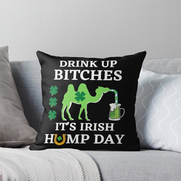 Item preview, Drink Up Bitches It's Irish Hump Day designed and sold by WoodburyLake.