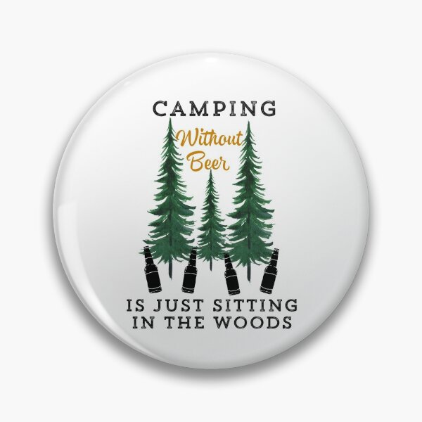 Item preview, Camping Without Beer Is Just Sitting In The Woods designed and sold by offyourback.