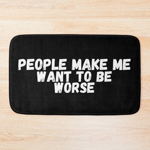 Item preview, You Make Me Want to Be Worse designed and sold by Mothe3rd.