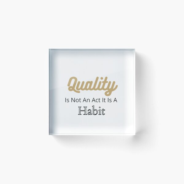 Item preview, Quality Is Not An Act It Is A Habit designed and sold by hopeart-.