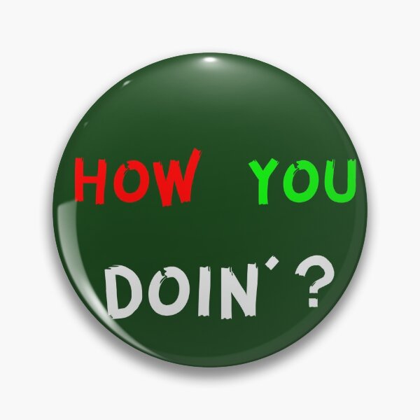 Item preview, How You Doin'? designed and sold by artistoutfitter.