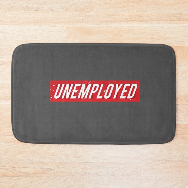 Item preview, Unemployed! Job seeker designed and sold by happybaskets.