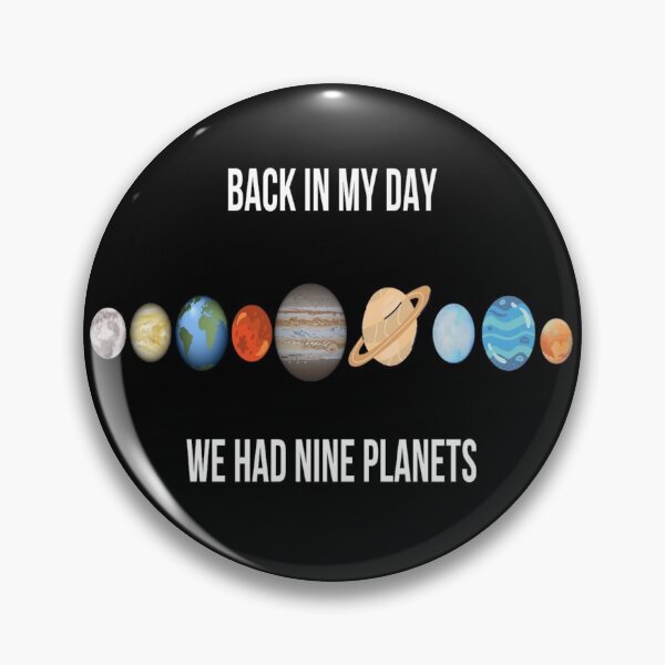 Item preview, Back In My Day We Had Nine Planets ( yes, even Pluto ) designed and sold by EternalDragonKO.
