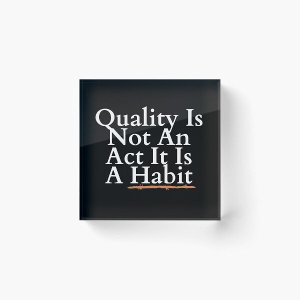Item preview, Quality Is Not An Act It Is A Habit designed and sold by hopeart-.