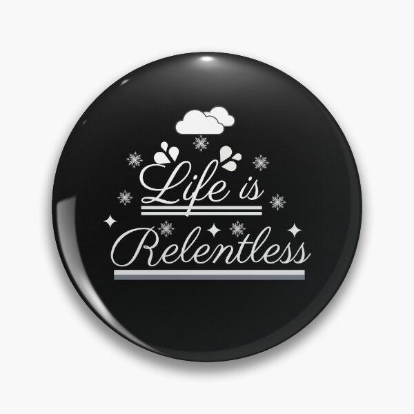 Item preview, Life is Relentless designed and sold by Rainbow Designs.