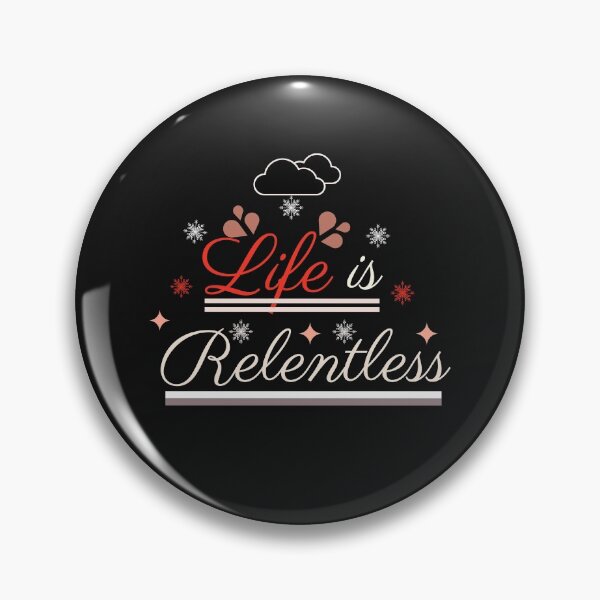 Item preview, Life is Relentless designed and sold by Rainbow Designs.