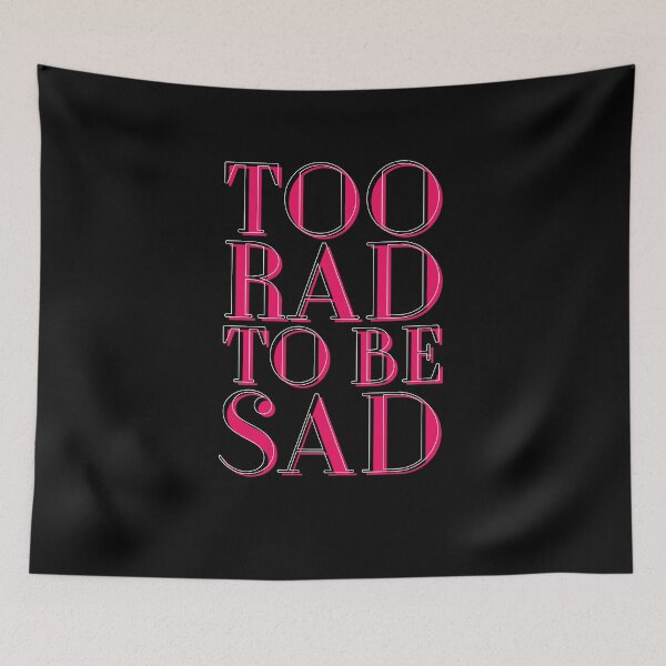 Item preview, Too Rad To Be Sad Cool Sassy Motivational Quote Aesthetic Trendy designed and sold by sillyquestions.