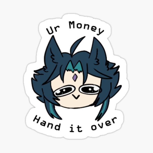 Our Money (Xiao robbed me) Sticker