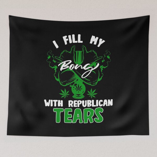 Item preview, Liberal Democrat Stoner Weed Bong Anti Republican Tears Gift designed and sold by 2blackcherries.